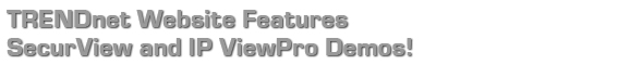 TRENDnet Website Features SecurView and IP ViewPro Demos!