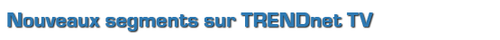 New TRENDnetTV Segments