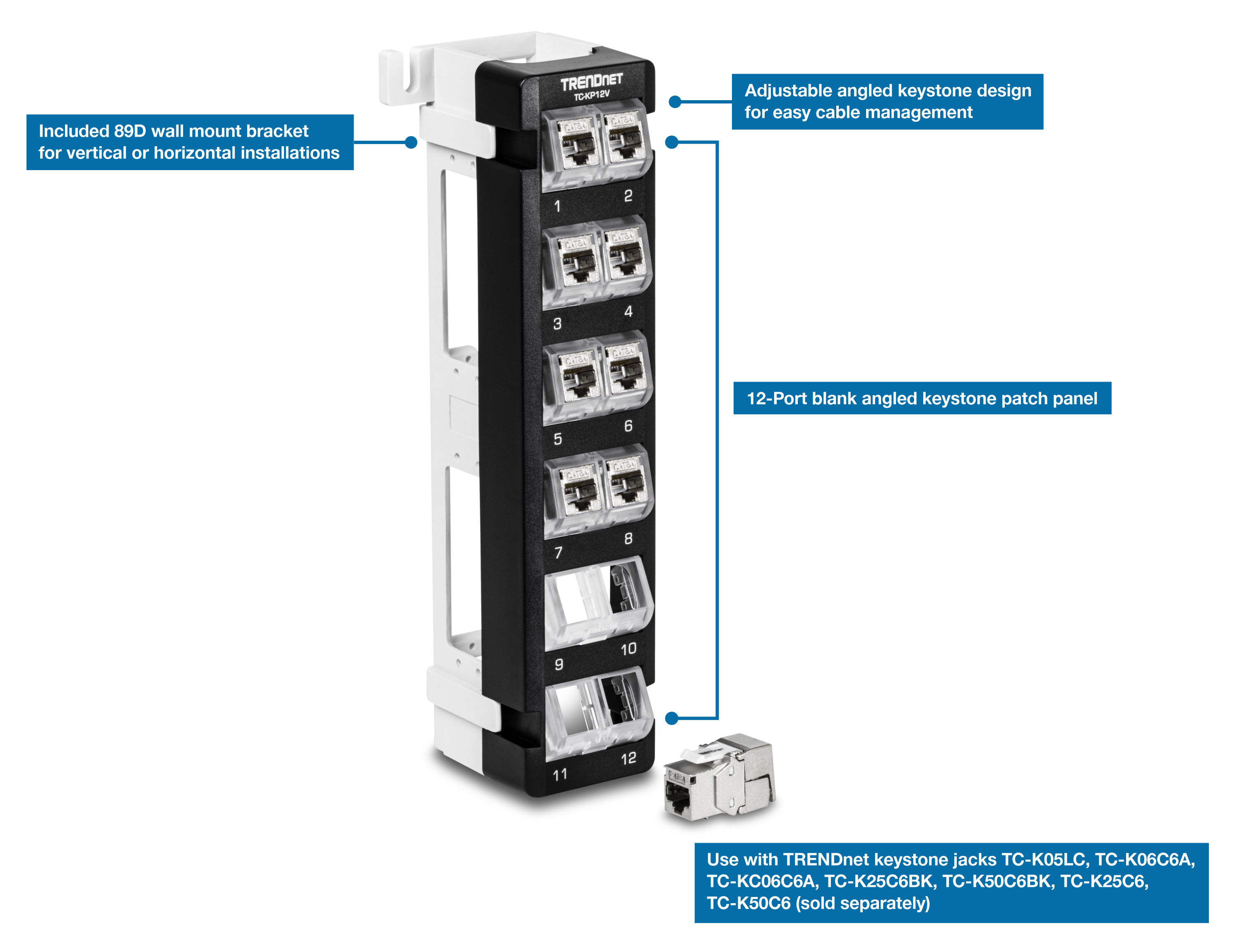 A TRENDnet TC-KP12V 12-Port Blank Angled Wall Mount Keystone Patch Panel. It features an adjustable angled keystone design for easy cable management and includes an 89D wall mount bracket for vertical or horizontal installations. It has 12 ports and is compatible with TRENDnet keystone jacks (TC-K05LC, TC-K06C6A, TC-K06C6A, TC-K25C6BK, TC-K50C6BK, TC-K25C6, TC-K50C6), which are sold separately.