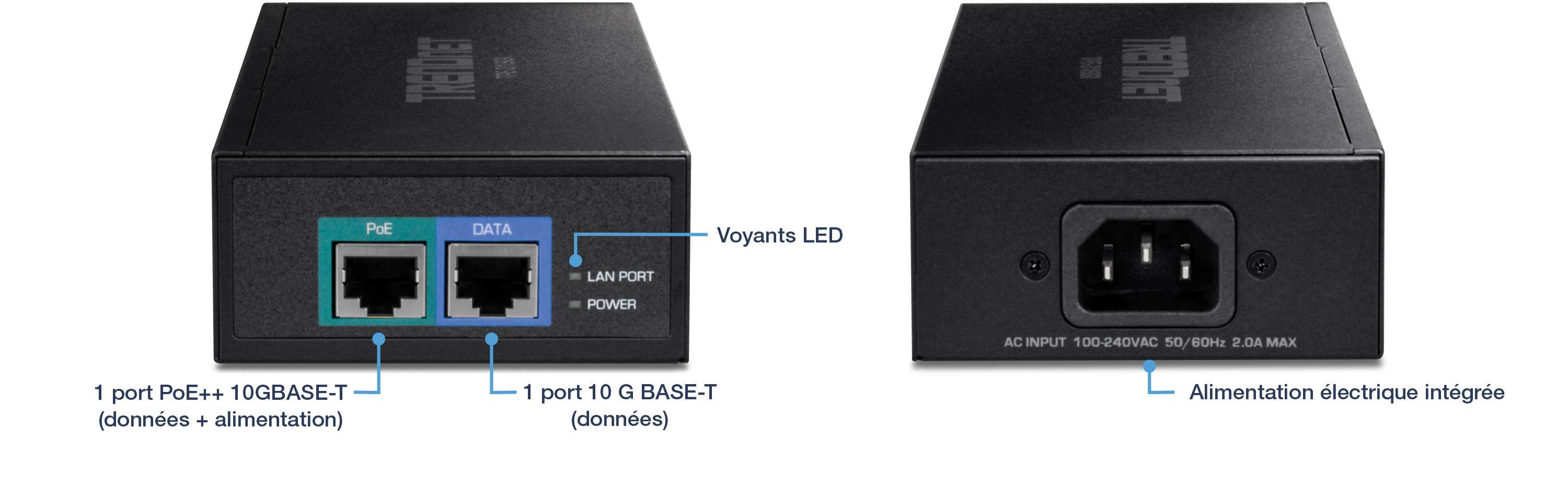 Un appareil avec des vues de face et de dos. L’avant affiche deux ports étiquetés PoE et DATA. Le port PoE est un port PoE++ 10GBASE-T qui prend en charge à la fois les données et l’alimentation, tandis que le port DATA est un port 10GBASE-T qui prend en charge les données uniquement. Les voyants LED situés à côté des ports sont étiquetés LAN PORT et POWER. La vue arrière montre une alimentation intégrée avec une entrée CA étiquetée 100-240VAC 50/60Hz 2.0A MAX.