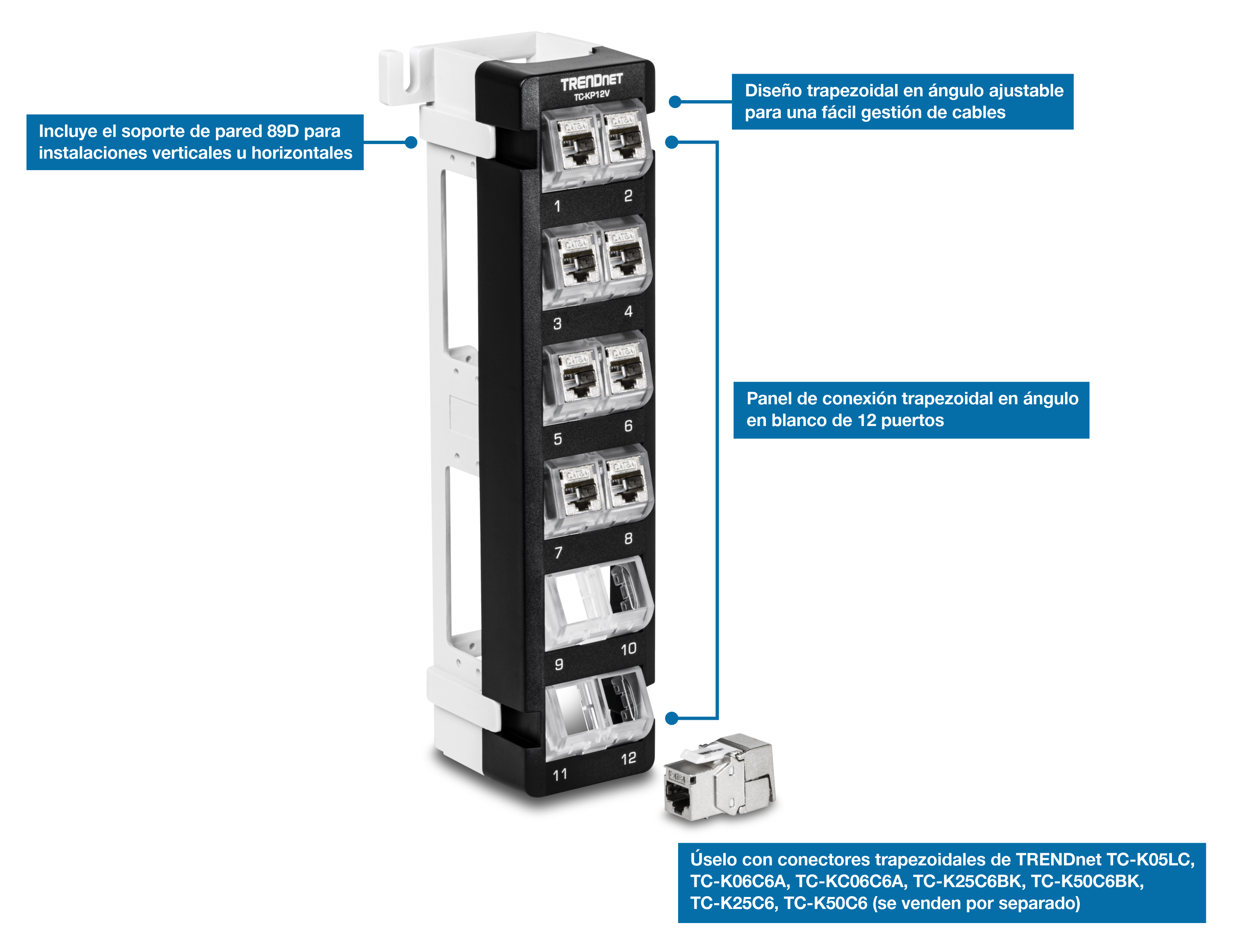 Un panel de conexión Keystone de montaje en pared en ángulo en blanco de 12 puertos TC-KP12V de TRENDnet. Cuenta con un diseño trapezoidal en ángulo ajustable para facilitar la gestión de cables e incluye un soporte de montaje en pared 89D para instalaciones verticales u horizontales. Tiene 12 puertos y es compatible con los conectores Keystone de TRENDnet (TC-K05LC, TC-K06C6A, TC-K06C6A, TC-K25C6BK, TC-K50C6BK, TC-K25C6, TC-K50C6), que se venden por separado.